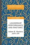 Leadership Performance and Rhetoric cover