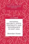 National Security, Statecentricity, and Governance in East Asia cover