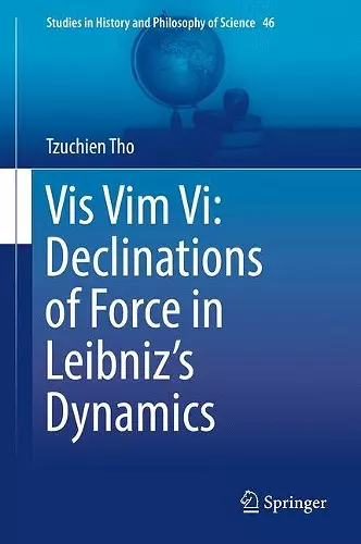 Vis Vim Vi: Declinations of Force in Leibniz’s Dynamics cover