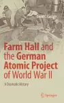 Farm Hall and the German Atomic Project of World War II cover