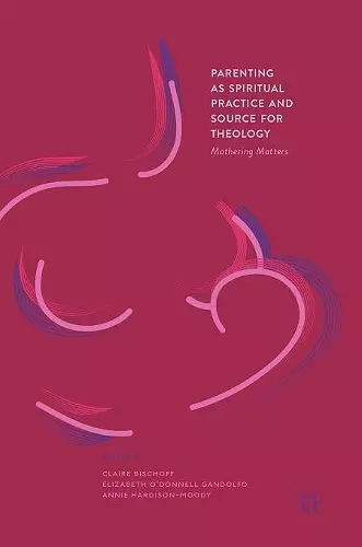 Parenting as Spiritual Practice and Source for Theology cover