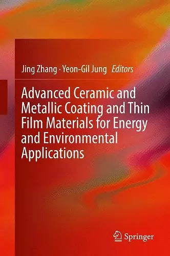 Advanced Ceramic and Metallic Coating and Thin Film Materials for Energy and Environmental Applications cover