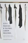 City Making and Global Labor Regimes cover