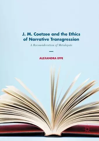 J. M. Coetzee and the Ethics of Narrative Transgression cover