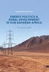 Energy Politics and Rural Development in Sub-Saharan Africa cover