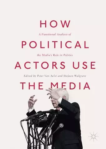 How Political Actors Use the Media cover
