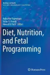 Diet, Nutrition, and Fetal Programming cover