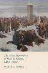The Mass Deportation of Poles to Siberia, 1863-1880 cover