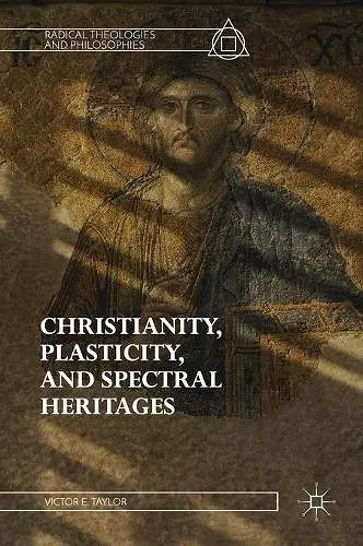 Christianity, Plasticity, and Spectral Heritages cover