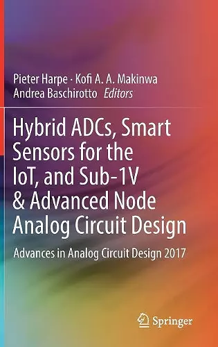 Hybrid ADCs, Smart Sensors for the IoT, and Sub-1V & Advanced Node Analog Circuit Design cover