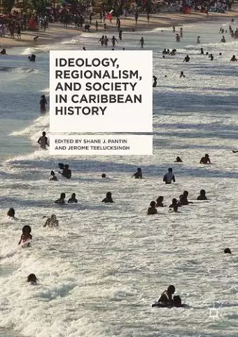 Ideology, Regionalism, and Society in Caribbean History cover