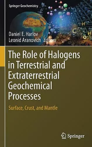 The Role of Halogens in Terrestrial and Extraterrestrial Geochemical Processes cover