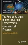 The Role of Halogens in Terrestrial and Extraterrestrial Geochemical Processes cover