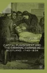 Capital Punishment and the Criminal Corpse in Scotland, 1740–1834 cover