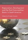 Regionalism, Development and the Post-Commodities Boom in South America cover