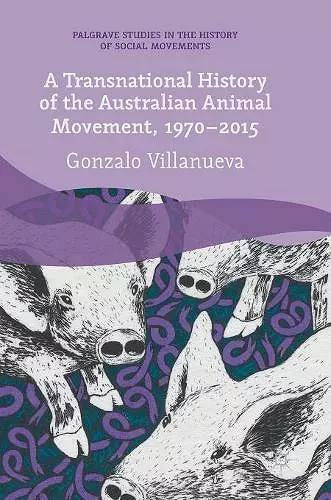 A Transnational History of the Australian Animal Movement, 1970-2015 cover