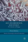 Art, Disobedience, and Ethics cover