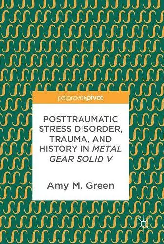 Posttraumatic Stress Disorder, Trauma, and History in Metal Gear Solid V cover