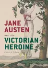 Jane Austen and the Victorian Heroine cover