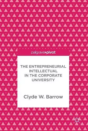 The Entrepreneurial Intellectual in the Corporate University cover