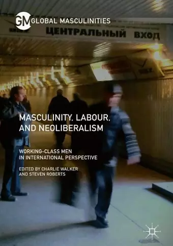 Masculinity, Labour, and Neoliberalism cover