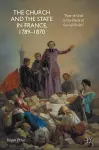 The Church and the State in France, 1789-1870 cover