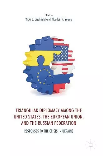 Triangular Diplomacy among the United States, the European Union, and the Russian Federation cover