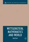 Wittgenstein, Mathematics and World cover
