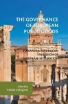 The Governance of European Public Goods cover