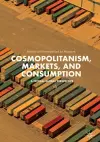 Cosmopolitanism, Markets, and Consumption cover