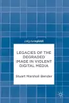 Legacies of the Degraded Image in Violent Digital Media cover