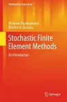 Stochastic Finite Element Methods cover