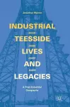 Industrial Teesside, Lives and Legacies cover