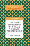 The Evian Conference of 1938 and the Jewish Refugee Crisis cover