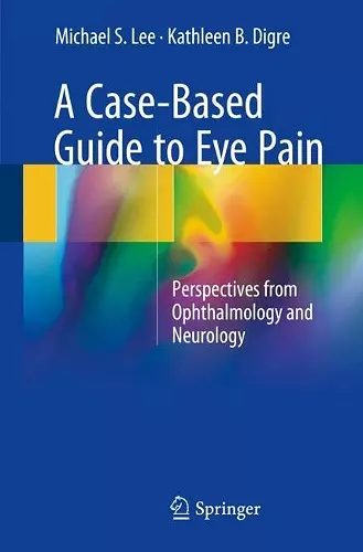 A Case-Based Guide to Eye Pain cover