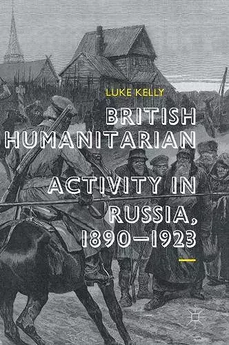 British Humanitarian Activity in Russia, 1890-1923 cover