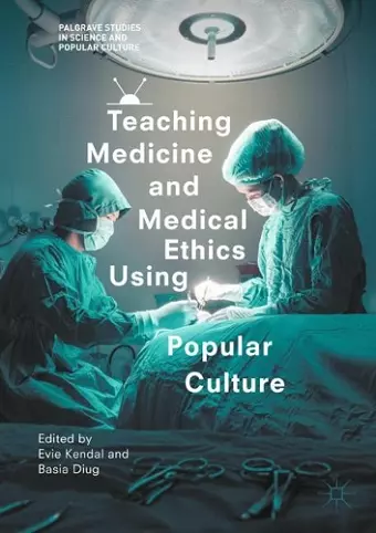 Teaching Medicine and Medical Ethics Using Popular Culture cover