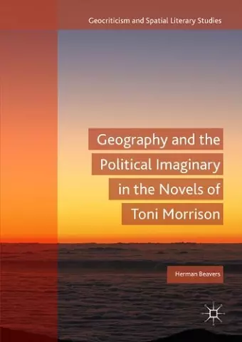 Geography and the Political Imaginary in the Novels of Toni Morrison cover