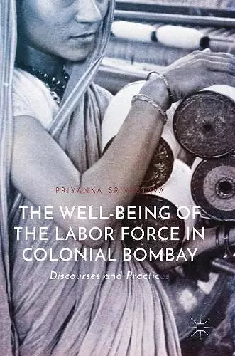 The Well-Being of the Labor Force in Colonial Bombay cover