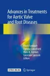 Advances in Treatments for Aortic Valve and Root Diseases cover