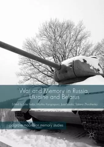 War and Memory in Russia, Ukraine and Belarus cover