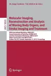 Molecular Imaging, Reconstruction and Analysis of Moving Body Organs, and Stroke Imaging and Treatment cover