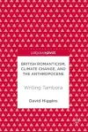 British Romanticism, Climate Change, and the Anthropocene cover