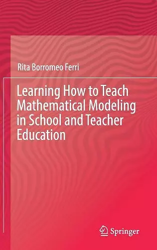 Learning How to Teach Mathematical Modeling in School and Teacher Education cover