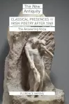 Classical Presences in Irish Poetry after 1960 cover