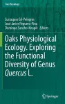 Oaks Physiological Ecology. Exploring the Functional Diversity of Genus Quercus L. cover