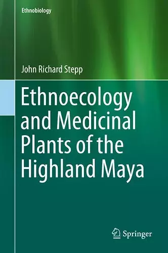Ethnoecology and Medicinal Plants of the Highland Maya cover