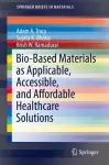 Bio-Based Materials as Applicable, Accessible, and Affordable Healthcare Solutions cover