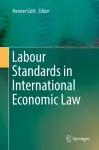 Labour Standards in International Economic Law cover
