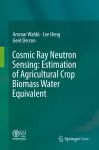 Cosmic Ray Neutron Sensing:  Estimation of Agricultural Crop Biomass Water Equivalent cover